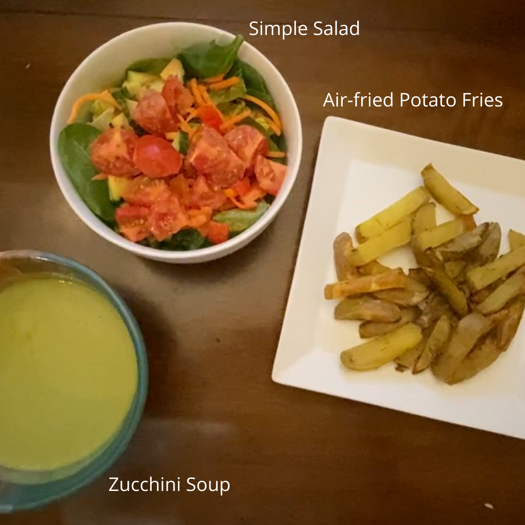 Zucchini Soup, Simple Salad & Air-fried Potato Fries