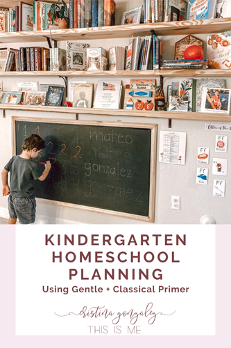 Kindergarten Homeschool Planning using Gentle + Classical Primer